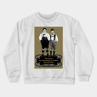 Laurel & Hardy Quotes: 'We Never See Ourselves As Others See Us' Crewneck Sweatshirt